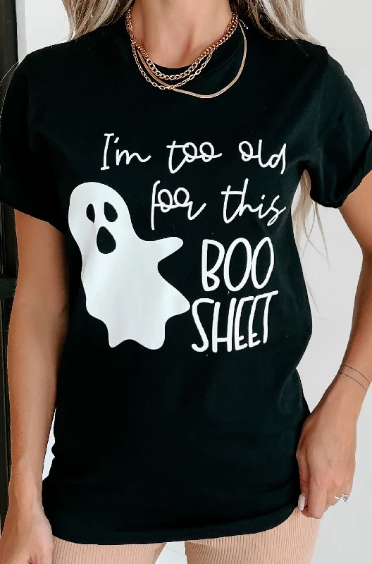 ""Too Old For This Boo Sheet"" Graphic - Multiple Shirt Options (Black) - Print On Demand